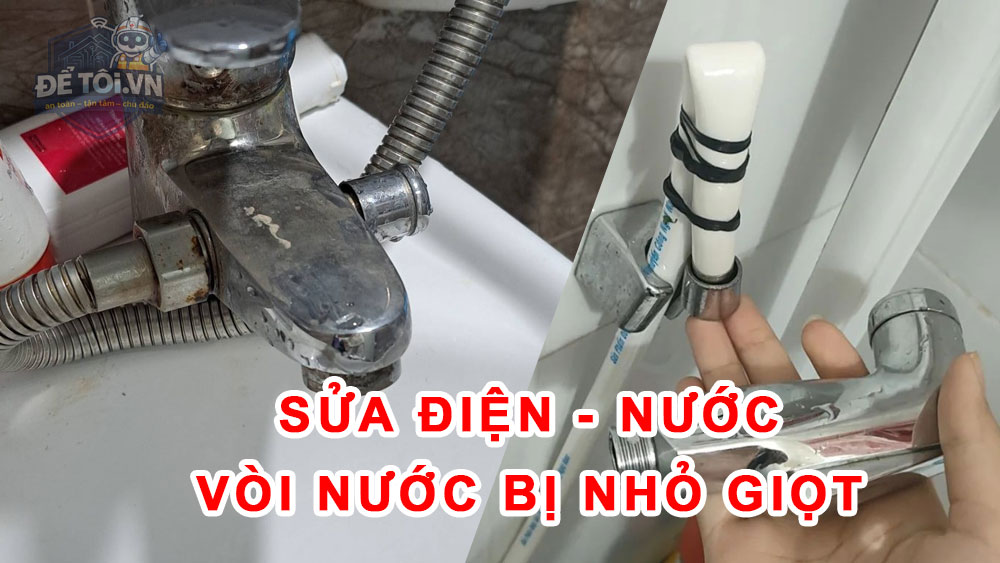 Sửa vòi nước bị nhỏ giọt khi đã khóa