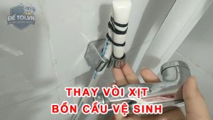 Thay vòi xịt nước bồn cầu vệ sinh